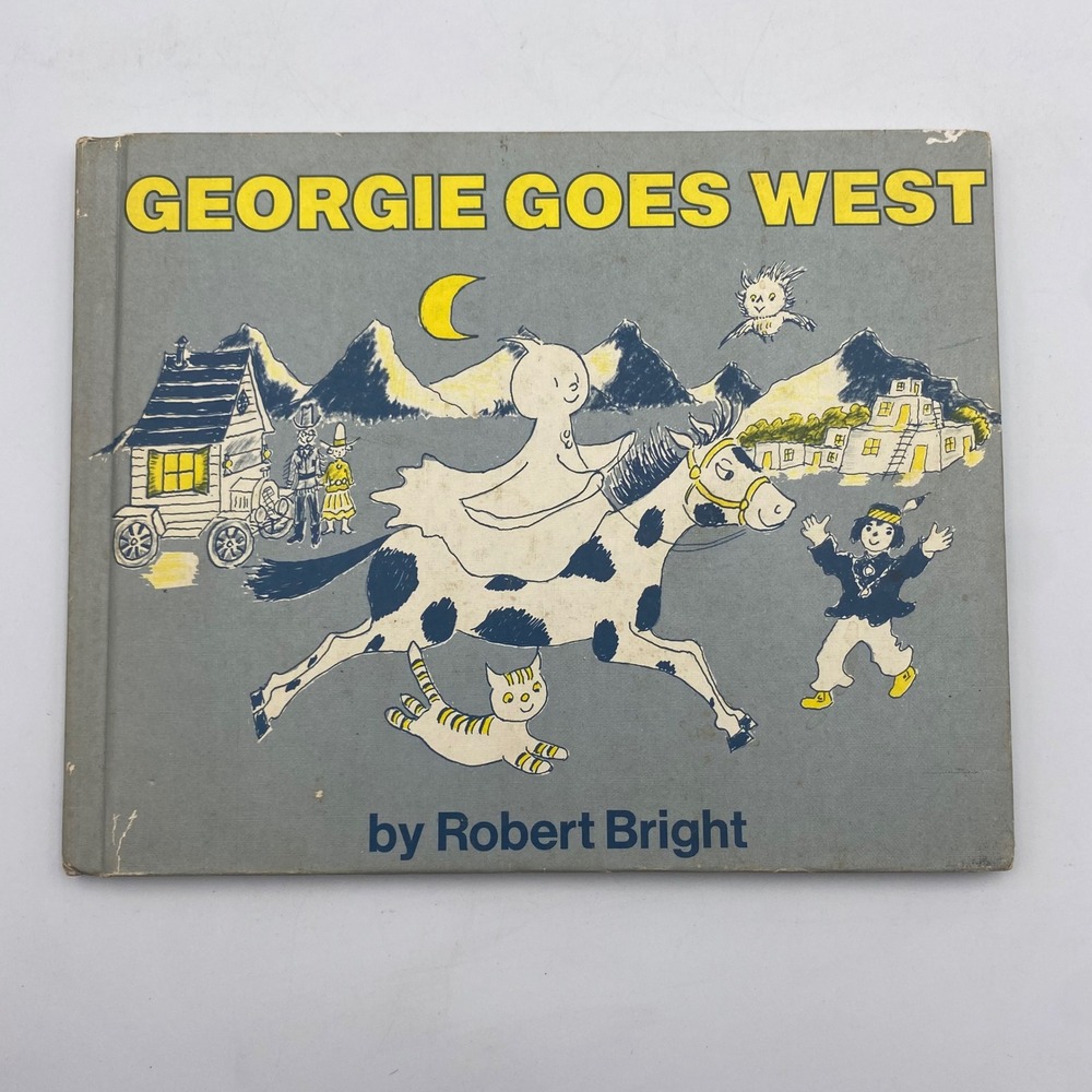 Georgie Goes West Robert Bright 1973 Weekly Reader Childrens Book Club Hardcover